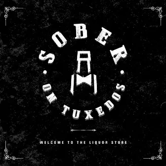 Welcome to the Liquor Store by Sober On Tuxedos