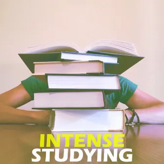 Intense Studying: Focus and Study Music for Brain Power, Memory, Concentration, Exams, Serenity, Harmony and Better Learning by Intense Studying