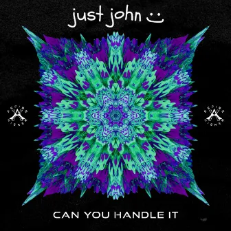 Can You Handle It by Just John