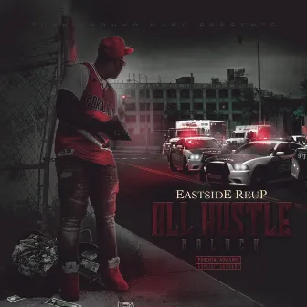 All Hustle No Luck by Eastside Reup