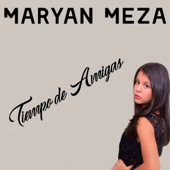 Tiempo de Amigas by Maryan Meza