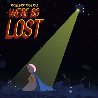 We're So Lost by Princess Chelsea