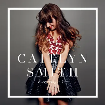 Everything to You - EP by Caitlyn Smith