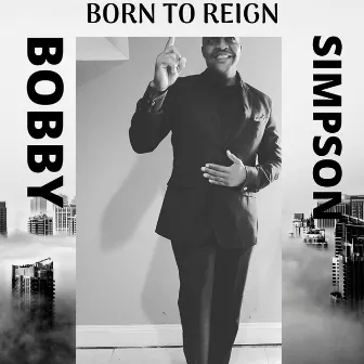 Born to Reign by Bobby Simpson