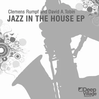 Jazz In The House Ep by Clemens Rumpf And David A. Tobin