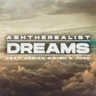 Dreams by Ash The Realist