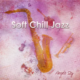 Soft Chill Jazz by Angelo Sky