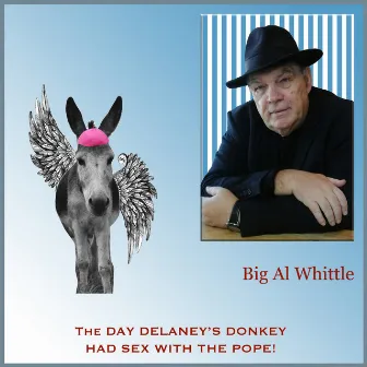 The Day Delaney's Donkey Had Sex with the Pope! by Big Al Whittle