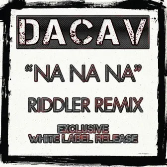 Na Na Na (Riddler Remixes) - Single by DACAV