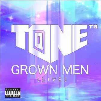 Grown Men (Live) by T@NE