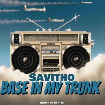 Base In My Trunk by Savitho