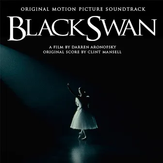 Black Swan (Original Motion Picture Soundtrack) by Clint Mansell