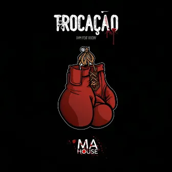 Trocação by Rxchv