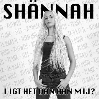 Ligt het Dan Aan Mij? by Shannah