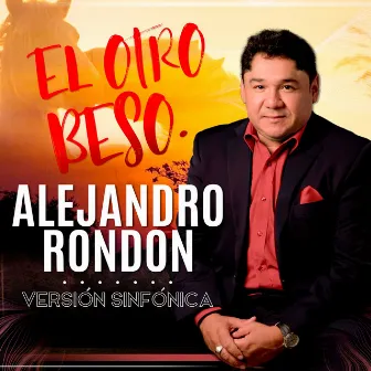 El Otro Beso (Versión Sinfónica) by Alejandro Rondon