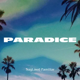 Paradice by SugLawd Familiar