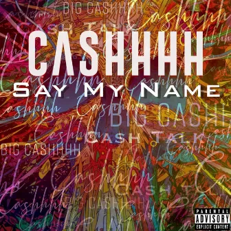 Say My Name by CASHHHH