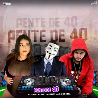 Pente de 40 by DJ Tonho no Beat