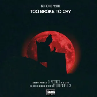 Too Broke to Cry by Creative Gold