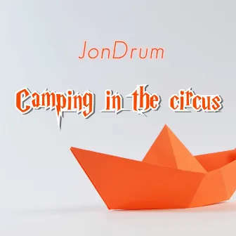 Camping in the Circus by JonDrum