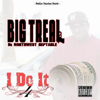 I Do It 4 by Big Treal