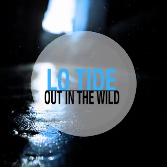 Out in the Wild by Lo Tide