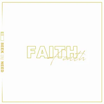 Faith by SEEK US NEED