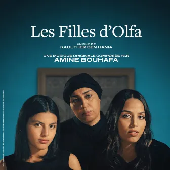 Les Filles d'Olfa (Bande originale du film) by Amine Bouhafa