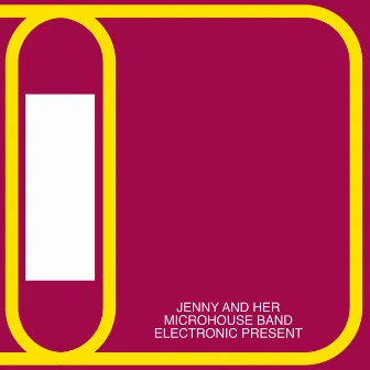 Electronic Present by Jenny and Her Microhouse Band