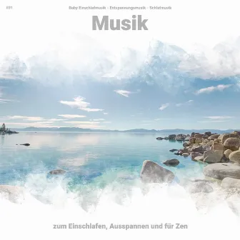 #01 Musik zum Einschlafen, Ausspannen und für Zen by Baby Einschlafmusik