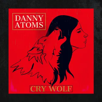 Cry Wolf by Danny Atoms