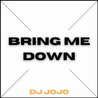 Bring Me Down by Dj Jojo