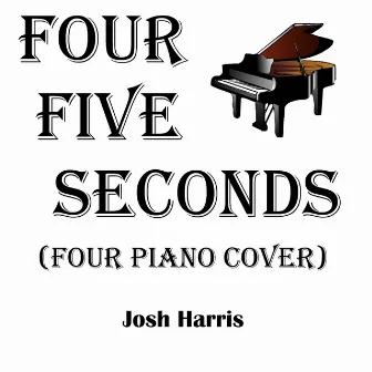 FourFiveSeconds (Four Piano Cover) by Josh Harris