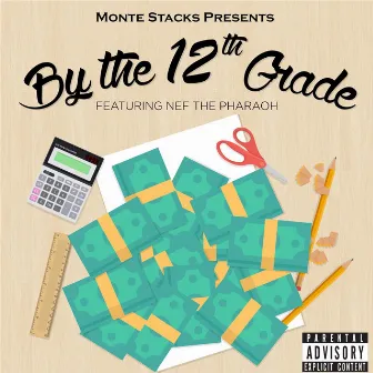 By the 12th Grade (feat. Nef the Pharaoh) by Monte Stacks