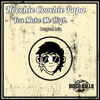 You Make Me High by Hoochie Coochie Papa