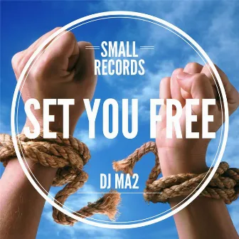 Set You Free by DJ Ma2