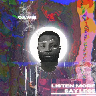 Listen More Say Less by Dawie