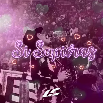 Si Supieras (Edicion Especial) by LC Music