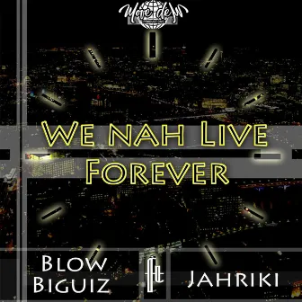 We Nah Live Forever by Blow Biguiz