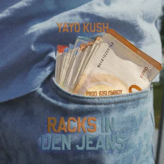 Racks in den Jeans by Yayo Kush