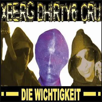 Die Wichtigkeit (feat. Ill Till) by Xberg Dhirty6 Cru