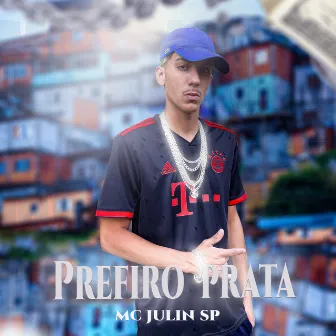 Prefiro Prata by Mc Julin SP