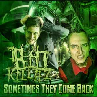 Sometimes They Come Back by Bio Killaz