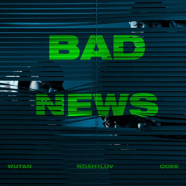 BAD NEWS (feat. ODEE & WUTAN)