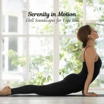 Serenity in Motion: Chill Soundscapes for Yoga Bliss by Peaceful Sounds Zone