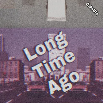 Long Time Ago by C.PaBlo