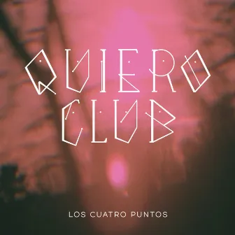 Los Cuatro Puntos by Quiero Club