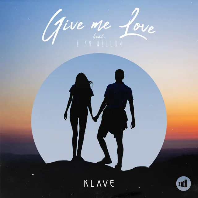 Give Me Love (feat. I Am Willow)