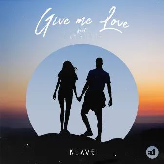 Give Me Love (feat. I Am Willow) by Klave