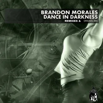 Dance In Darkness by Brandon Morales